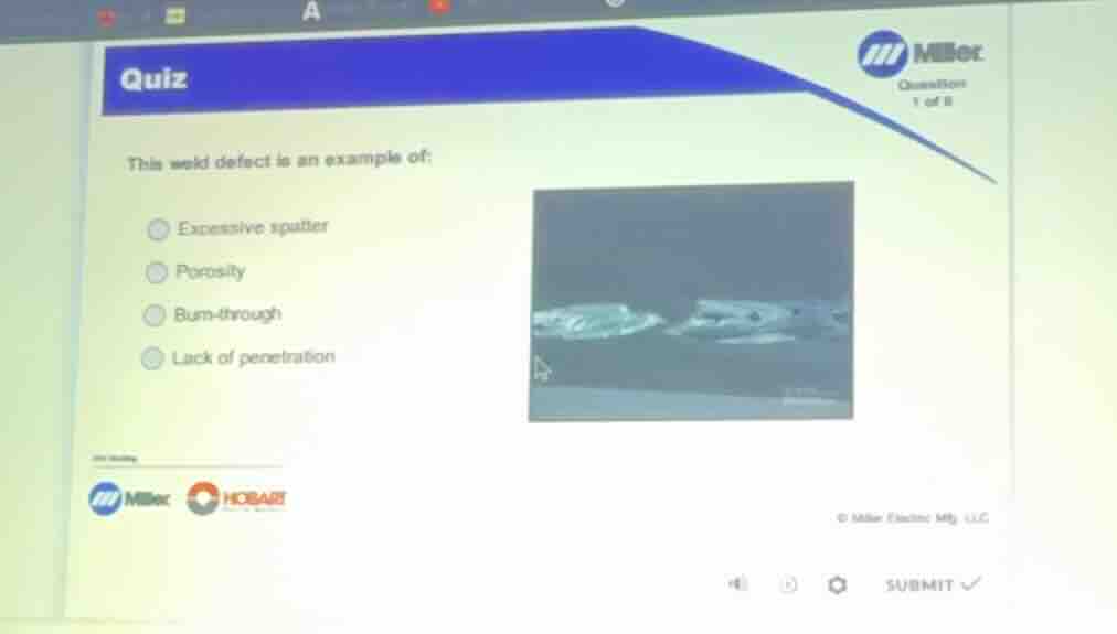 quiz this weld defect is an example of: excessive spatter porosity burn…