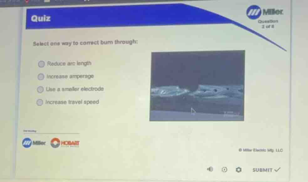 quiz question 2 of 8 select one way to correct burn through: reduce arc…