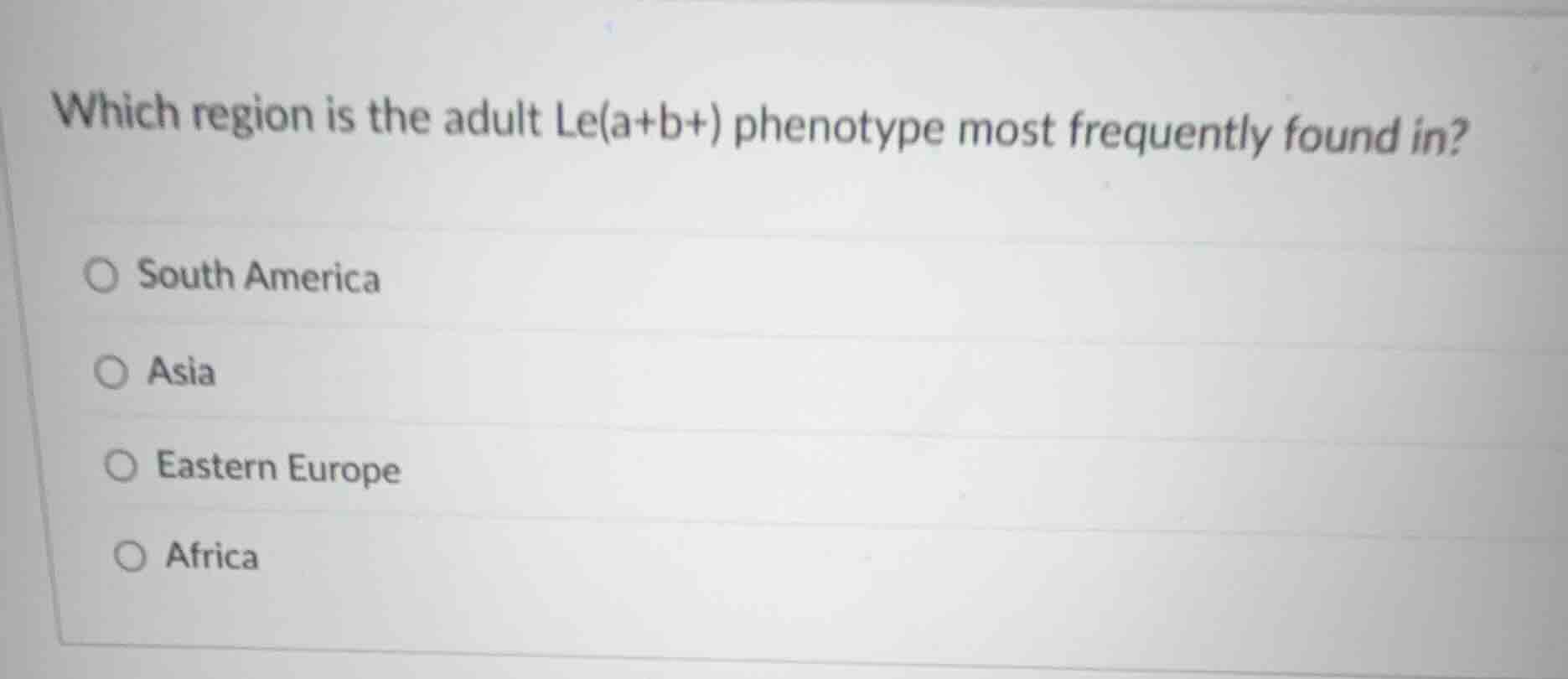 which region is the adult le(a+b+) phenotype most frequently found in? …