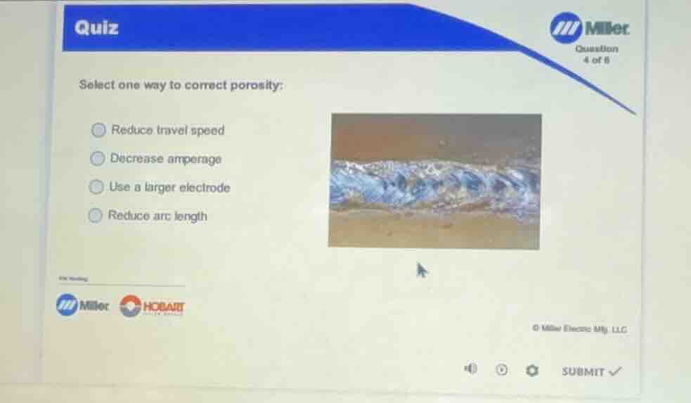 quiz question 4 of 6 select one way to correct porosity: reduce travel …