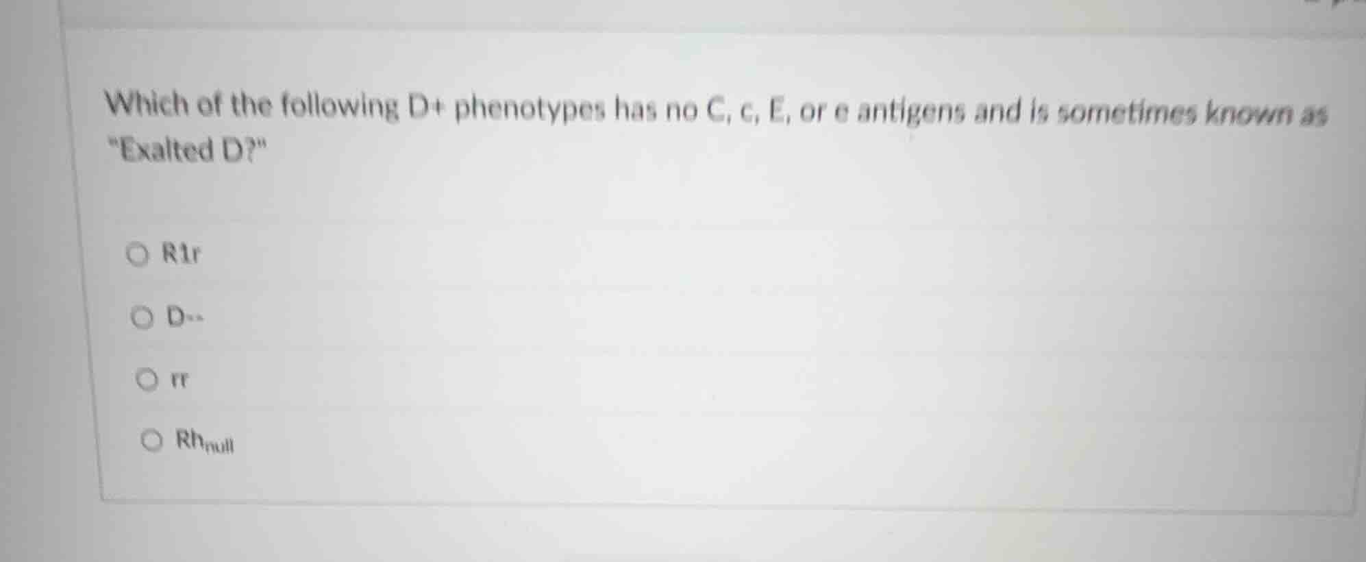 which of the following d+ phenotypes has no c, c, e, or e antigens and …