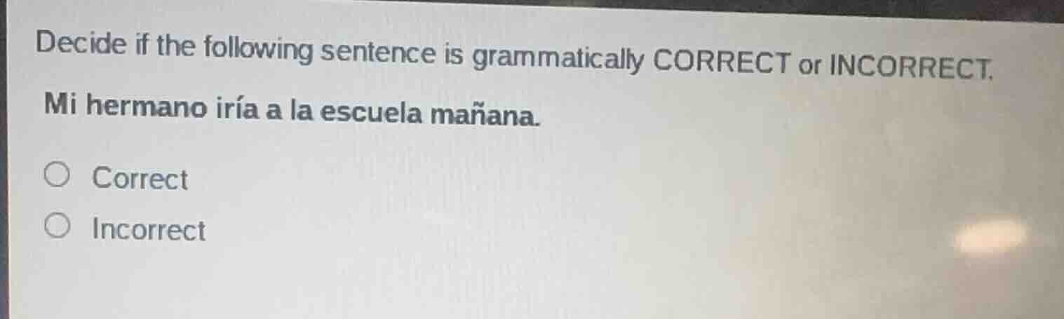 decide if the following sentence is grammatically correct or incorrect.…