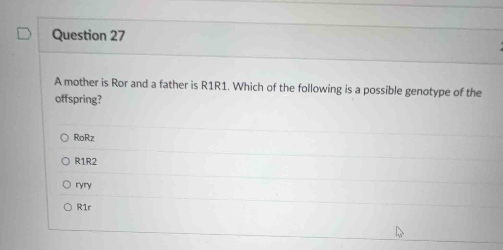 question 27 a mother is ror and a father is r1r1. which of the followin…