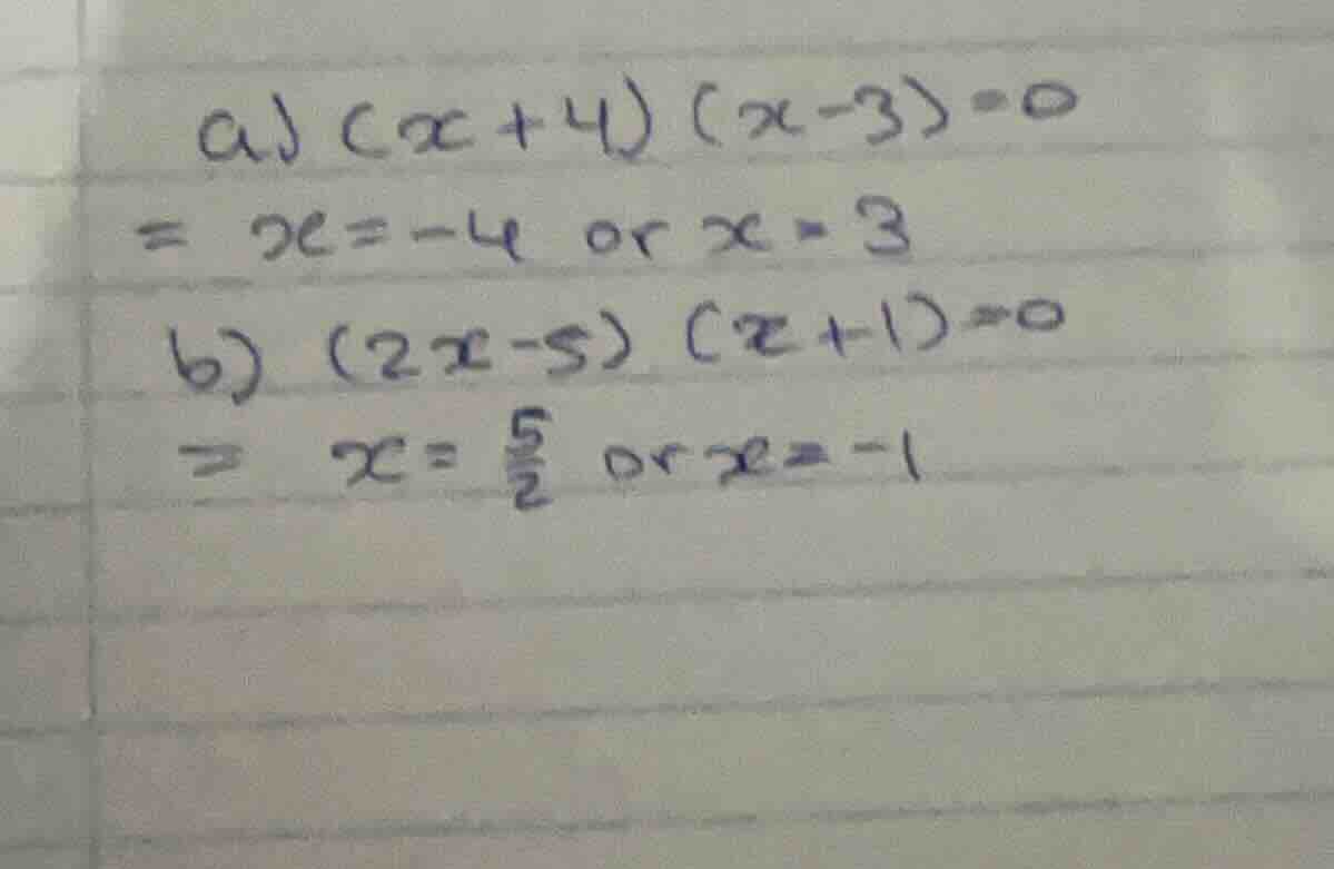 a) \\((x+4)(x-3)=0\\) \\(\ ightarrow x=-4\\) or \\(x=3\\) b) \\((2x-5)(…