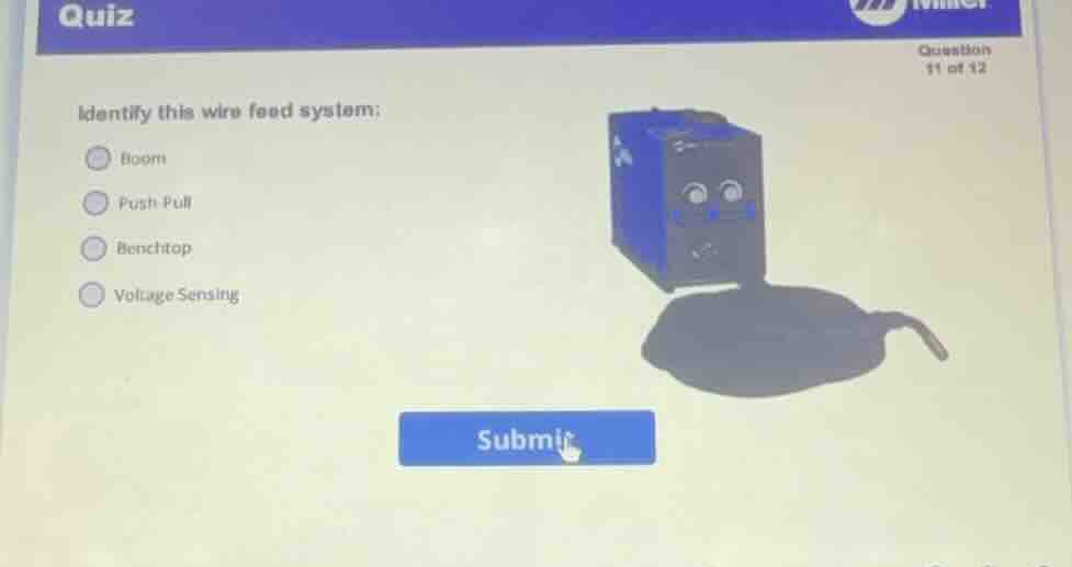 quiz question 11 of 12 identify this wire feed system: boom push-pull b…