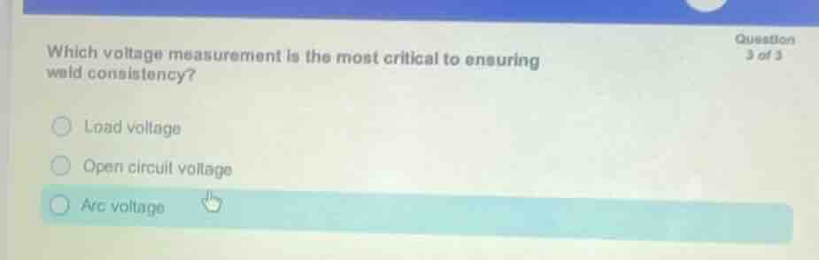 which voltage measurement is the most critical to ensuring weld consist…