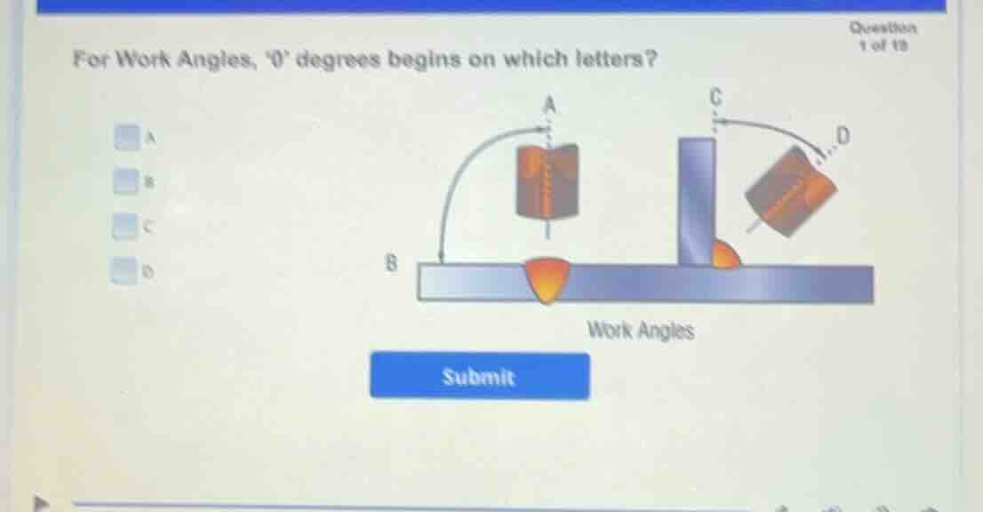 for work angles, 0 degrees begins on which letters? a b c d