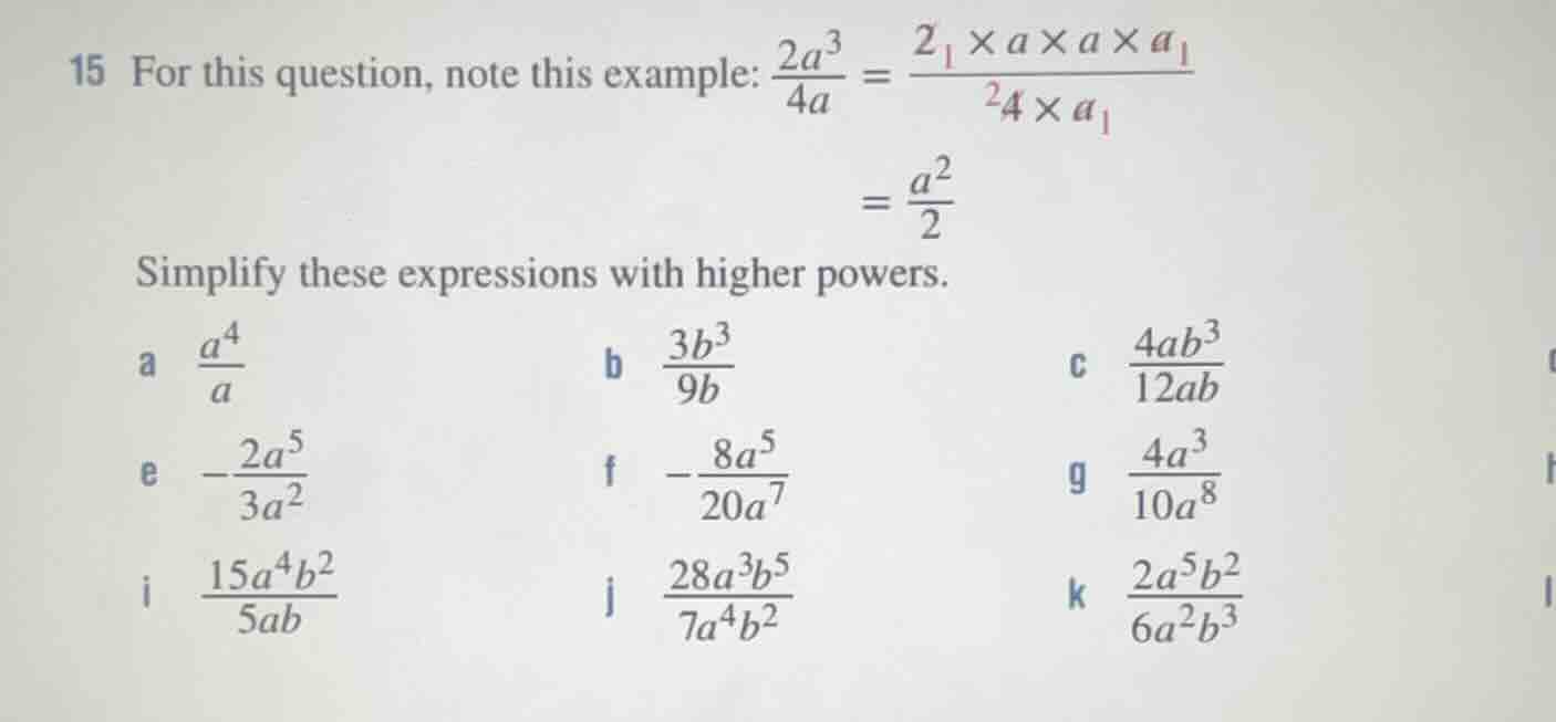 15 for this question, note this example: \\(\\frac{2a^3}{4a} = \\frac{2…