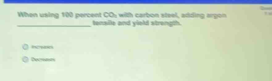 when using 100 percent \\(\\text{co}_2\\) with carbon steel, adding arg…