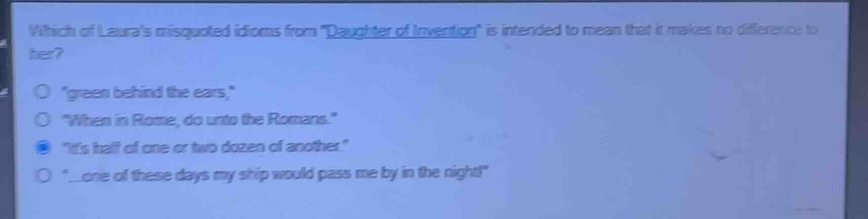 which of lauras misquoted idioms from \daughter of invention\ is intend…