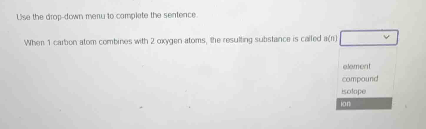 use the drop-down menu to complete the sentence. when 1 carbon atom com…