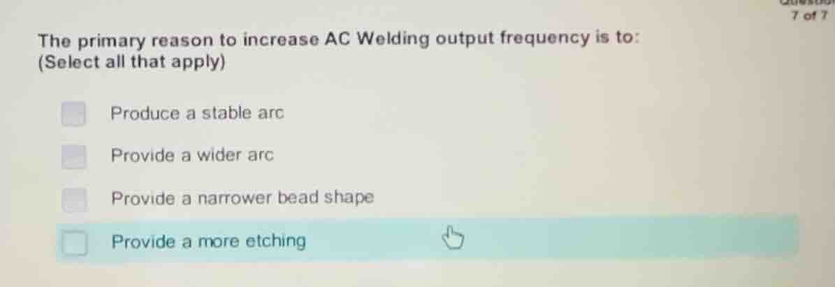 the primary reason to increase ac welding output frequency is to: (sele…