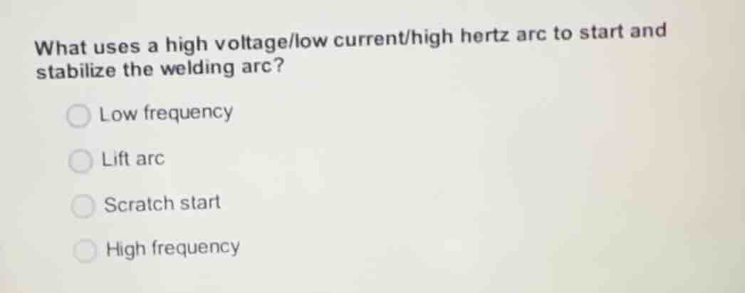 what uses a high voltage/low current/high hertz arc to start and stabil…