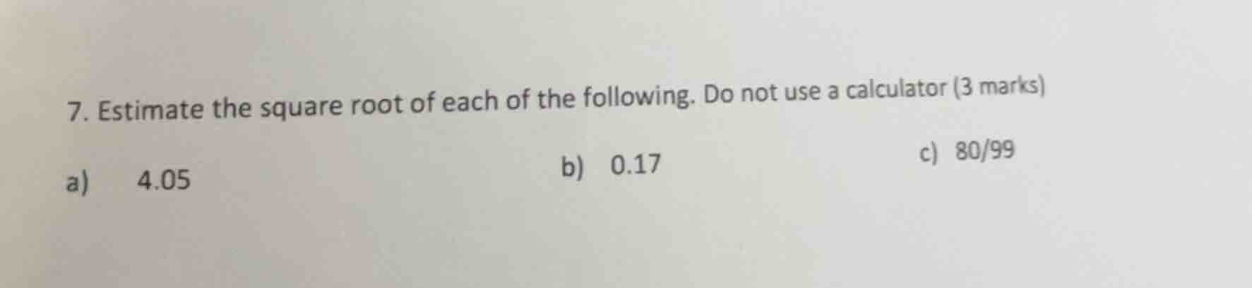 7. estimate the square root of each of the following. do not use a calc…