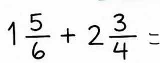 \\1 \\frac{5}{6} + 2 \\frac{3}{4} =\\