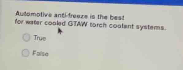 automotive anti-freeze is the best for water cooled gtaw torch coolant …