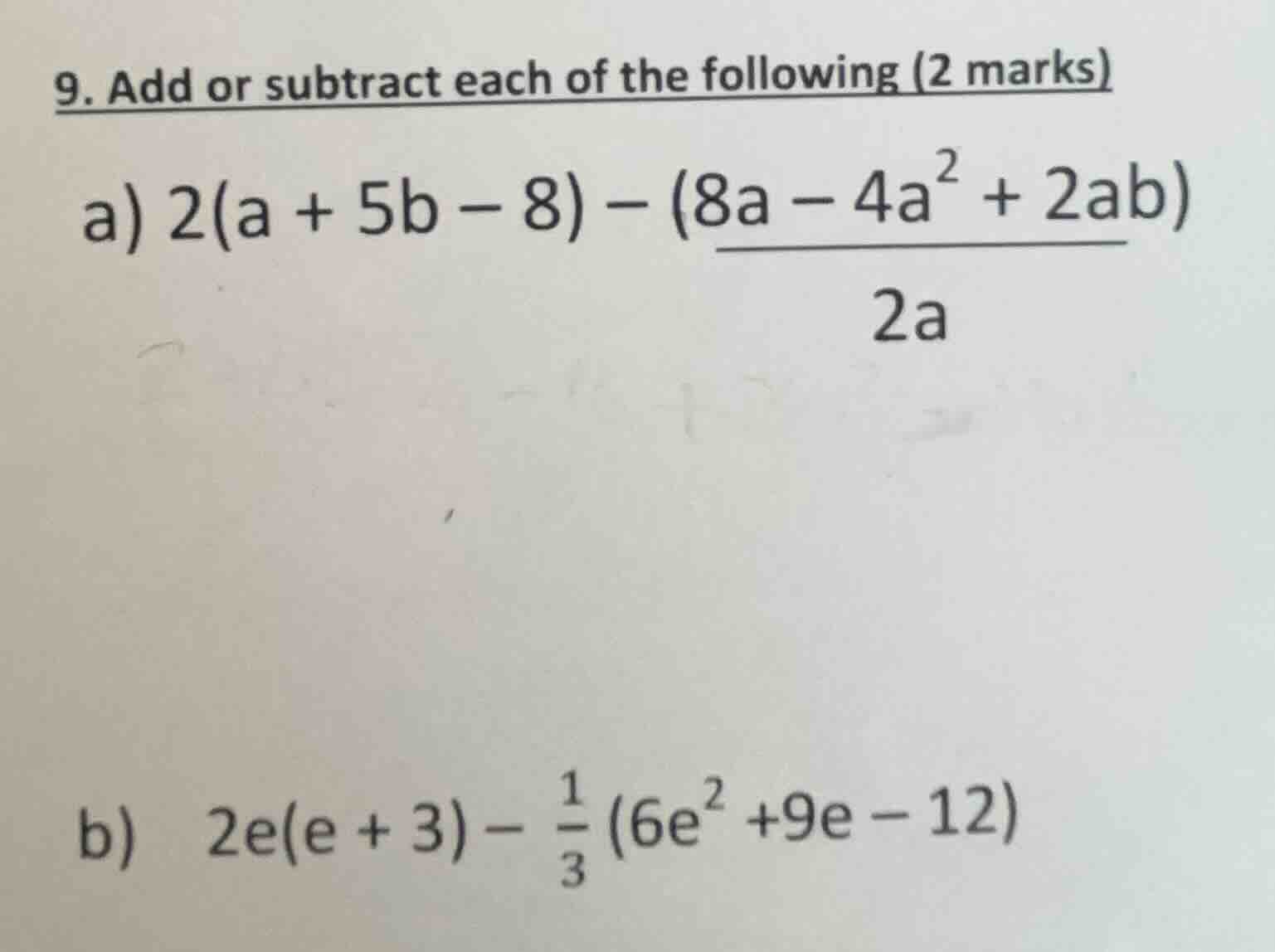 9. add or subtract each of the following (2 marks) a) \\(2(a + 5b - 8) …