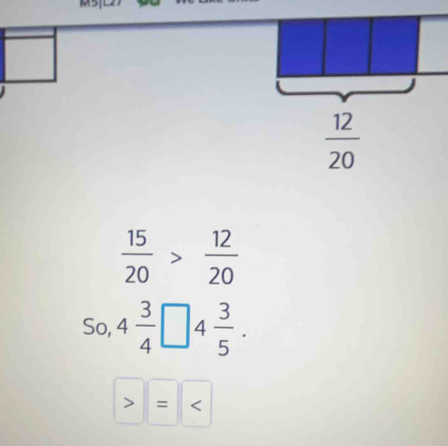 \\\\frac{12}{20}\\ \\\\frac{15}{20} > \\frac{12}{20}\\ so, \\(4 \\frac{…