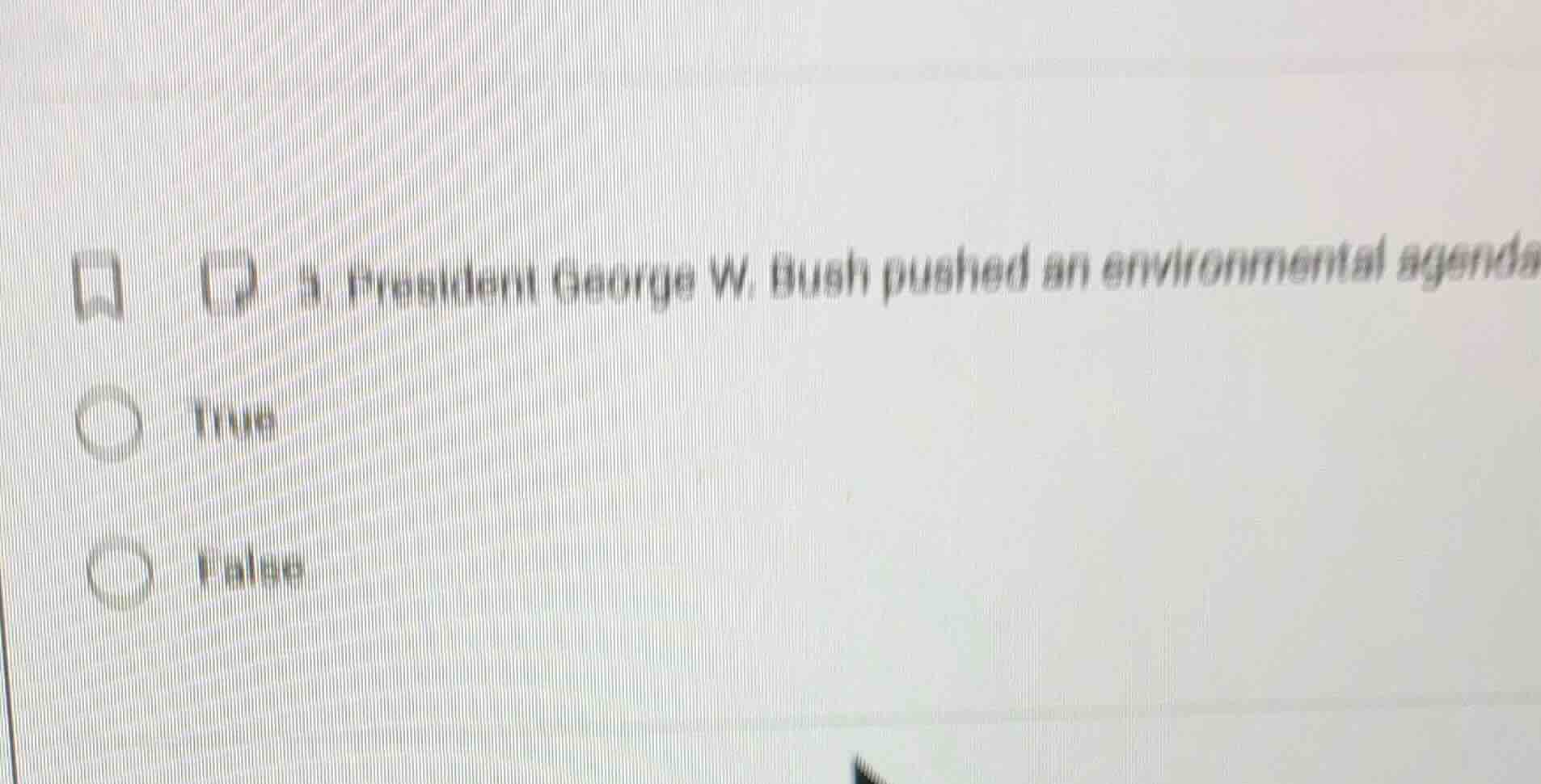 president george w. bush pushed an environmental agenda true false
