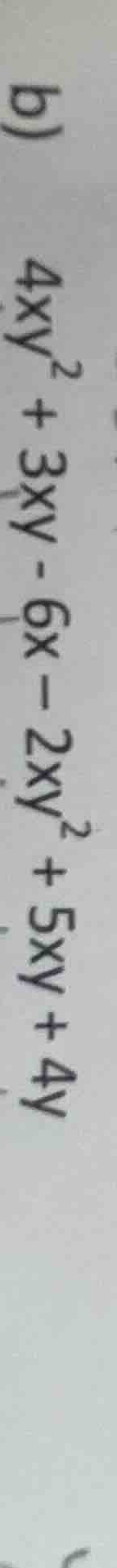 b) \\(4xy^2 + 3xy - 6x - 2xy^2 + 5xy + 4y\\)