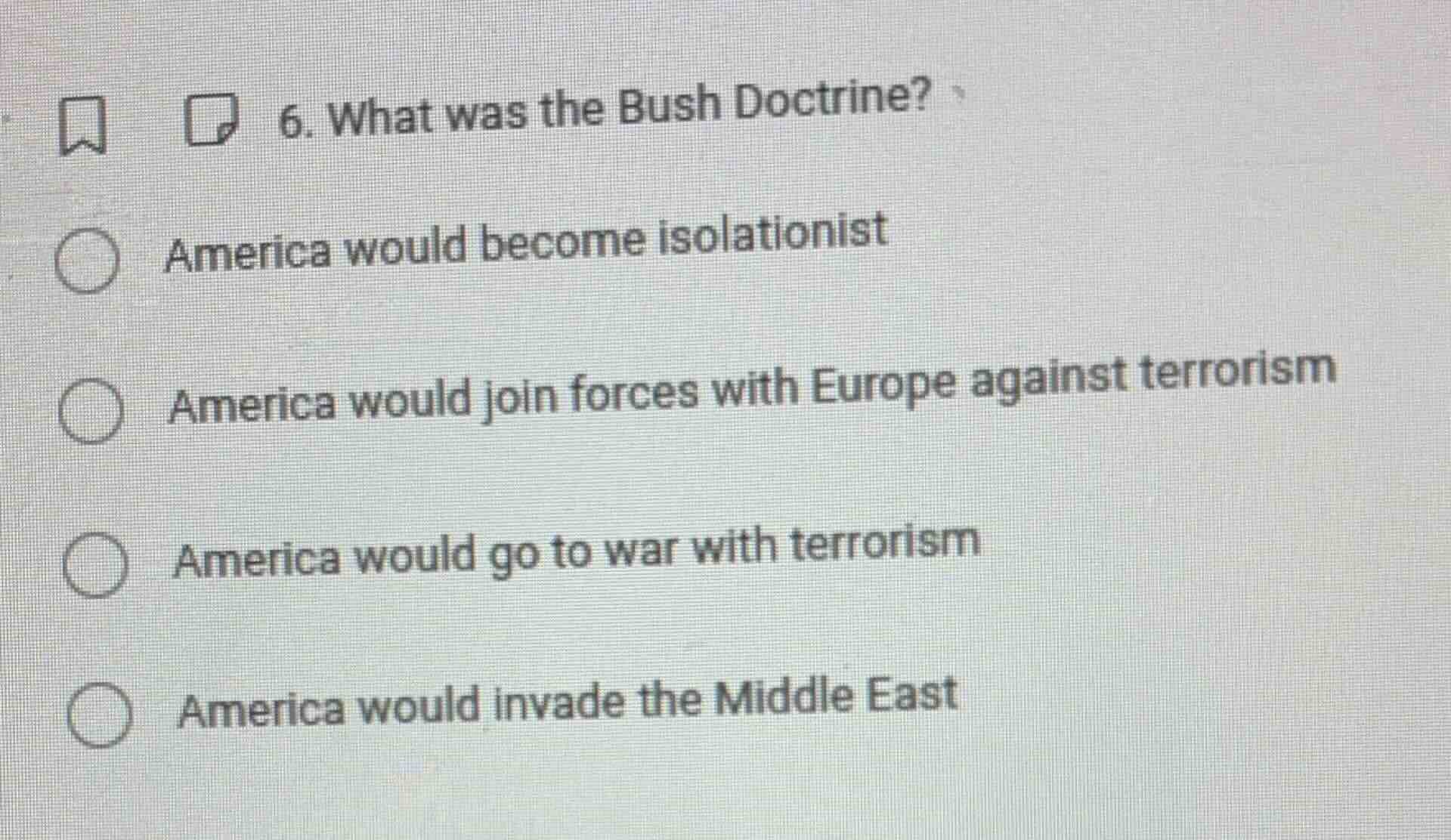 6. what was the bush doctrine? america would become isolationist americ…