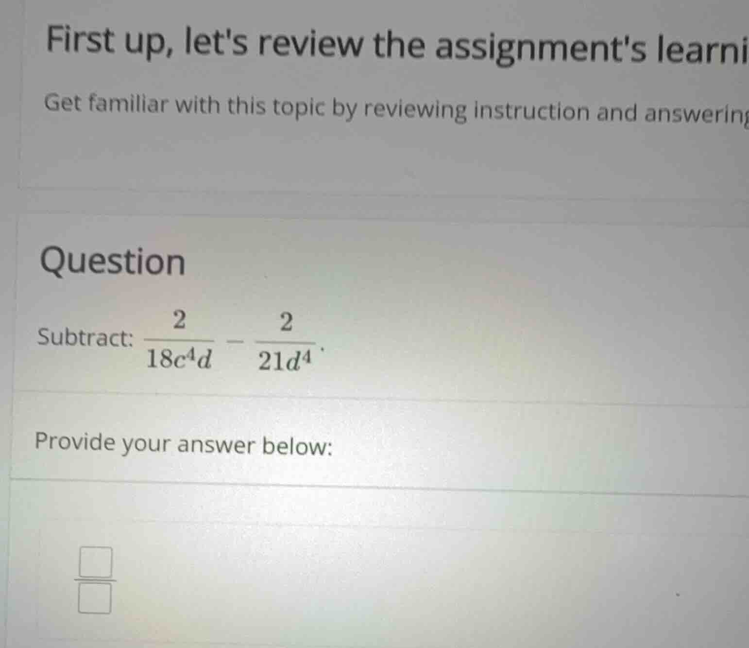 question subtract: \\(\\frac{2}{18c^4d} - \\frac{2}{21d^4}\\) provide y…