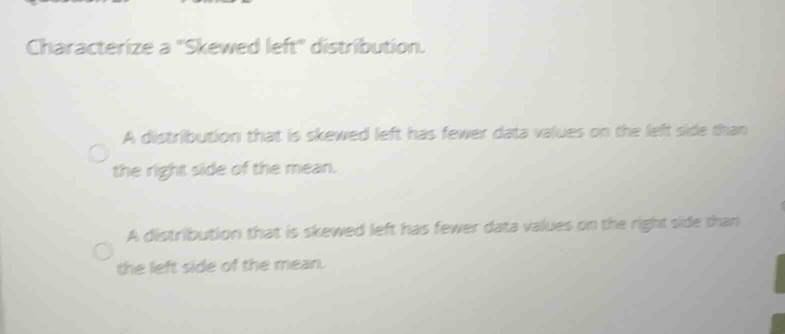 characterize a \skewed left\ distribution. a distribution that is skewe…