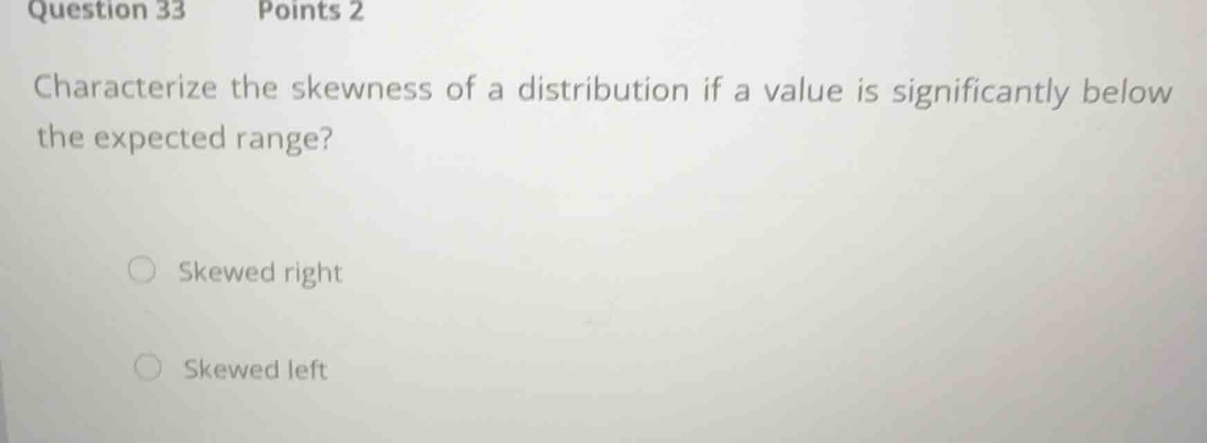 characterize the skewness of a distribution if a value is significantly…