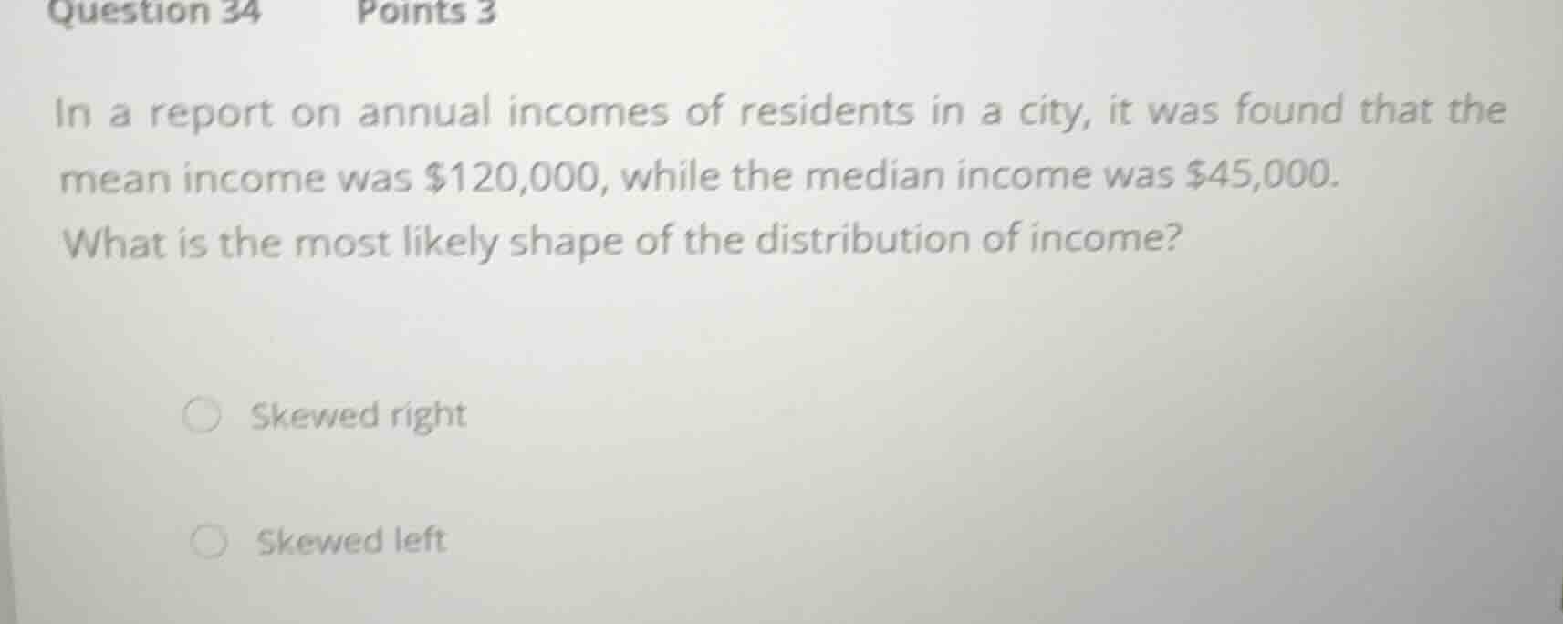 question 34 points 3 in a report on annual incomes of residents in a ci…