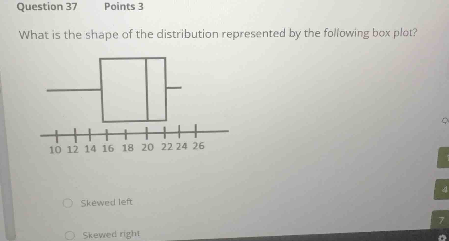 question 37 points 3 what is the shape of the distribution represented …