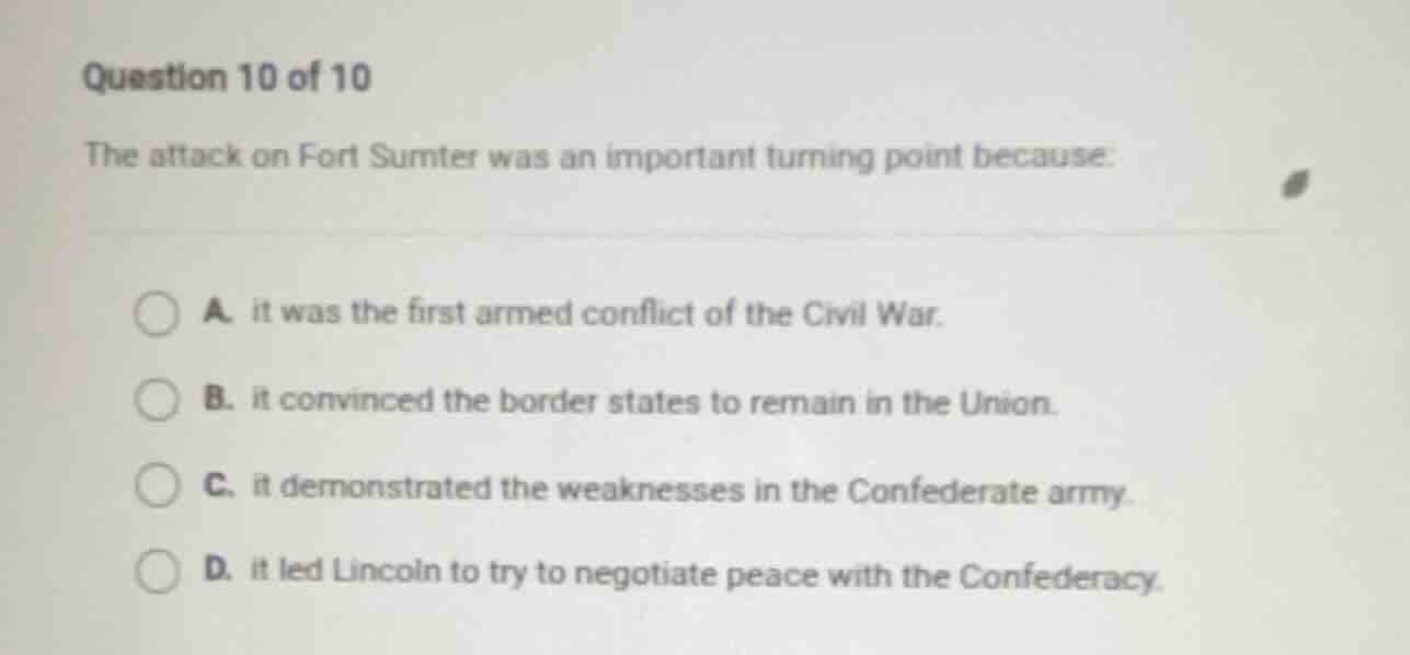 question 10 of 10 the attack on fort sumter was an important turning po…