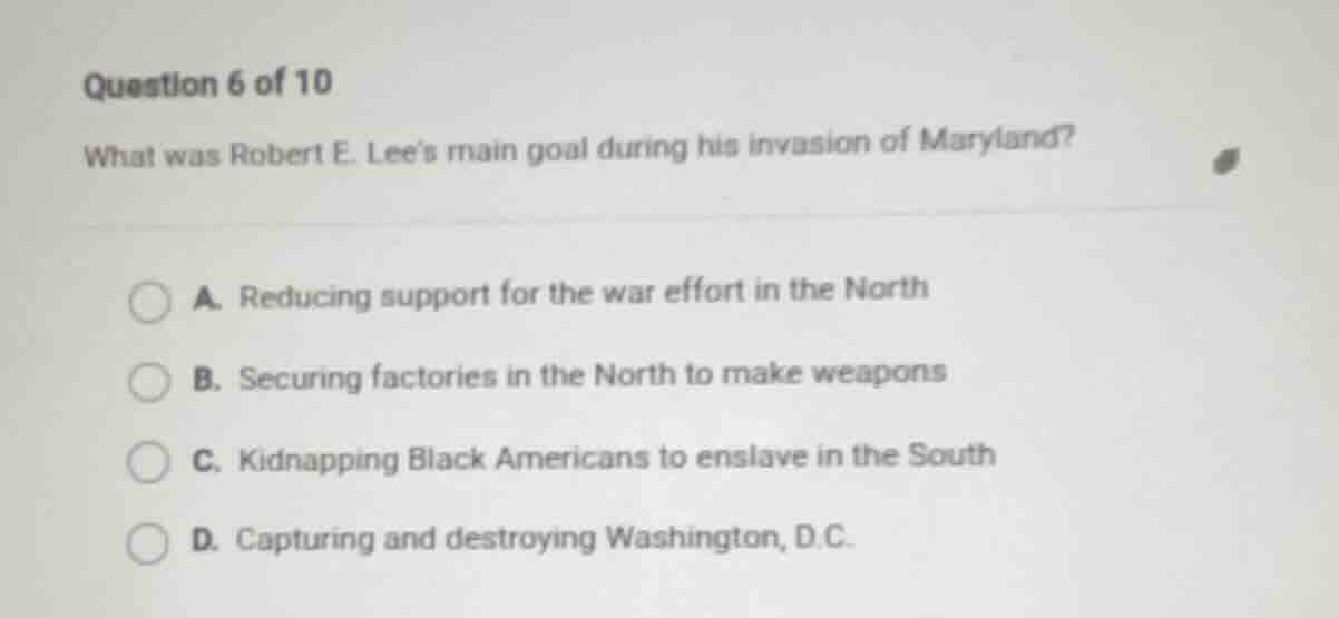 question 6 of 10 what was robert e. lees main goal during his invasion …