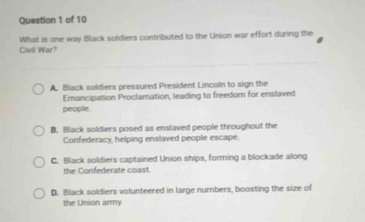 question 1 of 10 what is one way black soldiers contributed to the unio…