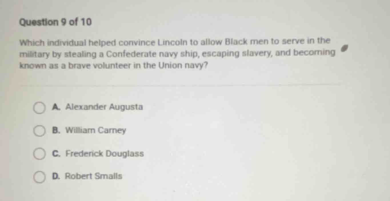 question 9 of 10 which individual helped convince lincoln to allow blac…