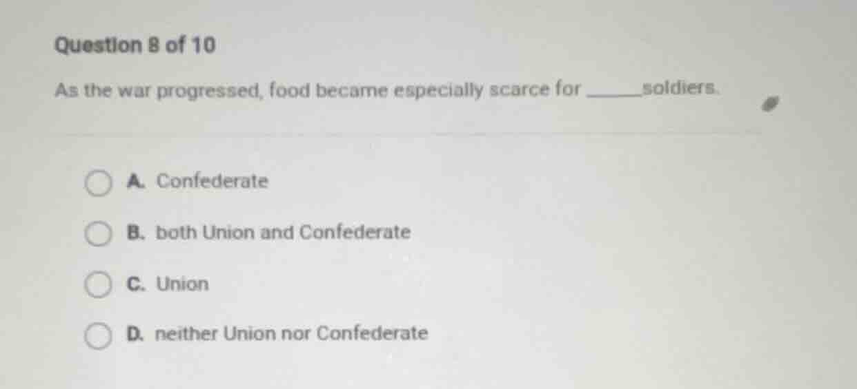 question 8 of 10 as the war progressed, food became especially scarce f…
