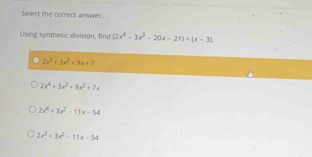 select the correct answer. using synthetic division, find \\((2x^4 - 3x…