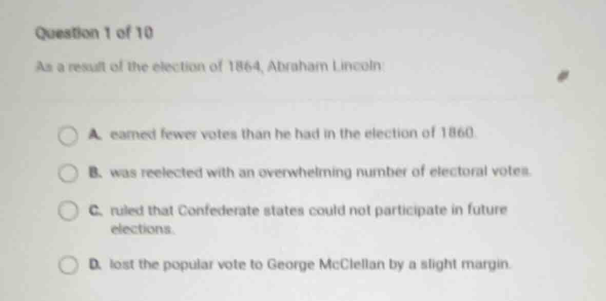 question 1 of 10 as a result of the election of 1864, abraham lincoln: …