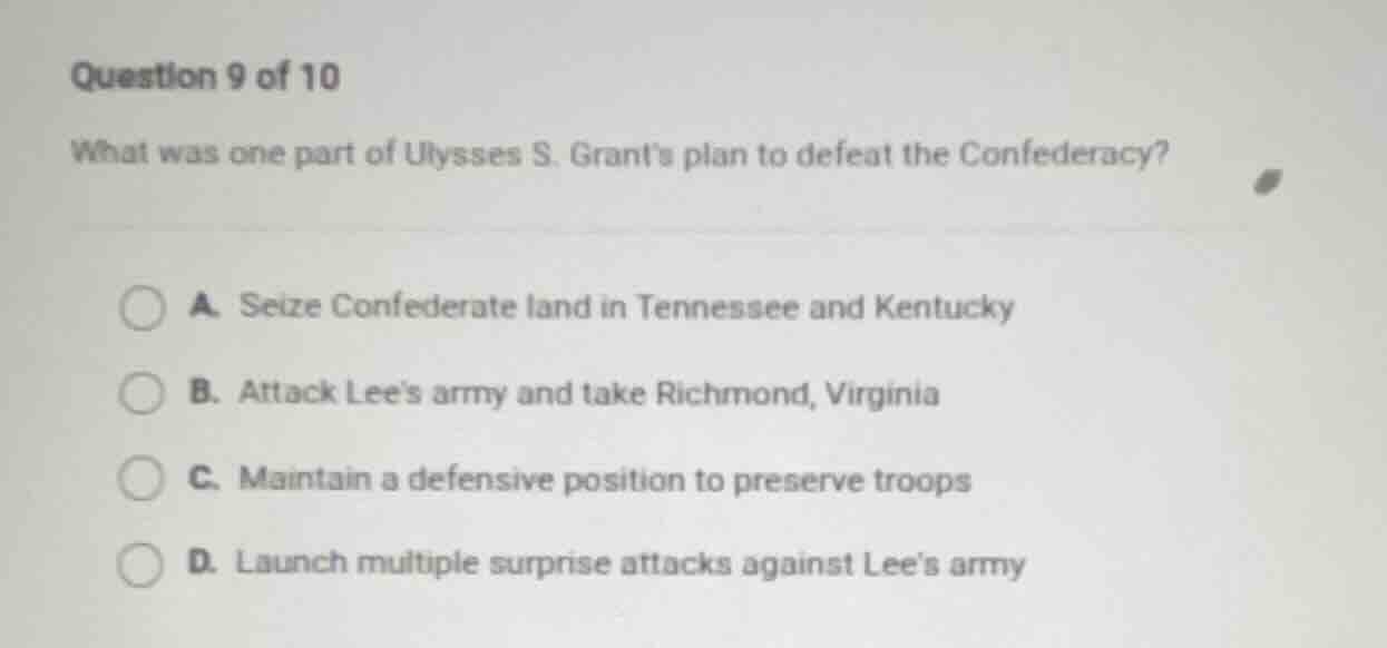 question 9 of 10 what was one part of ulysses s. grants plan to defeat …