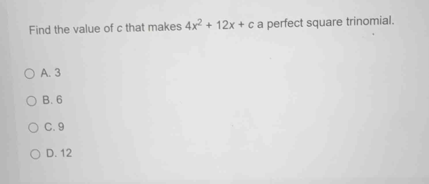 find the value of c that makes \\(4x^2 + 12x + c\\) a perfect square tr…