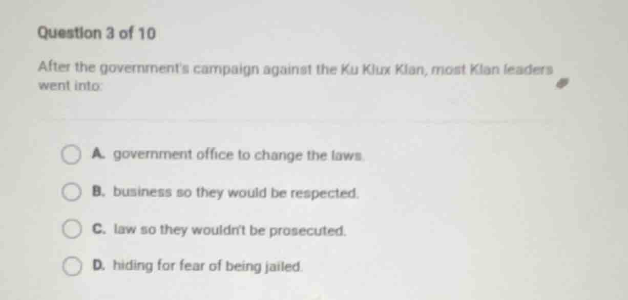 question 3 of 10 after the governments campaign against the ku klux kla…