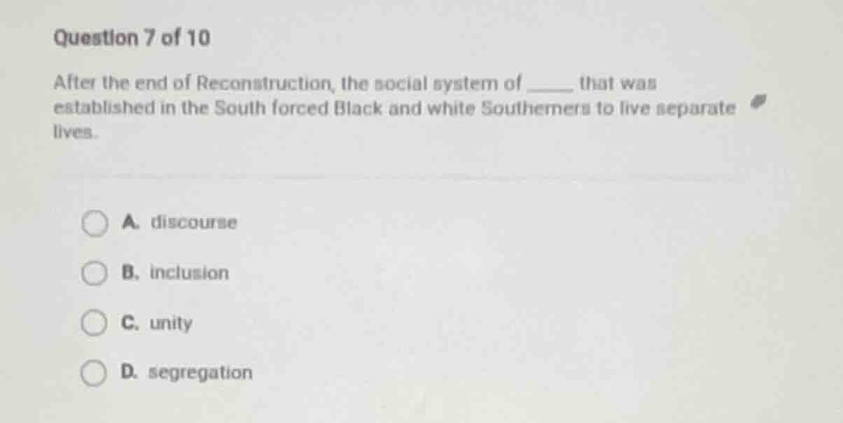 question 7 of 10 after the end of reconstruction, the social system of …