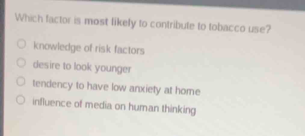 which factor is most likely to contribute to tobacco use? knowledge of …