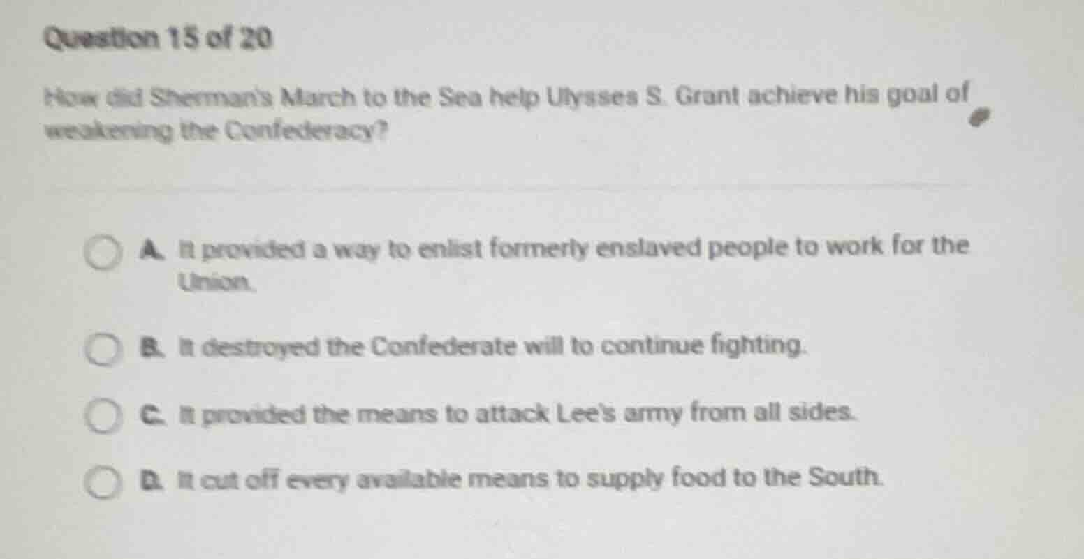 question 15 of 20 how did shermans march to the sea help ulysses s. gra…