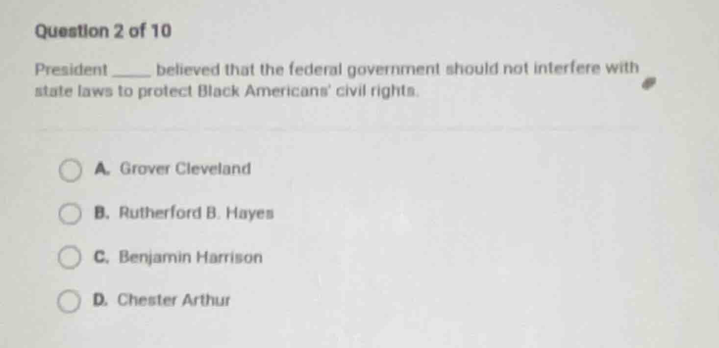 question 2 of 10 president _____ believed that the federal government s…