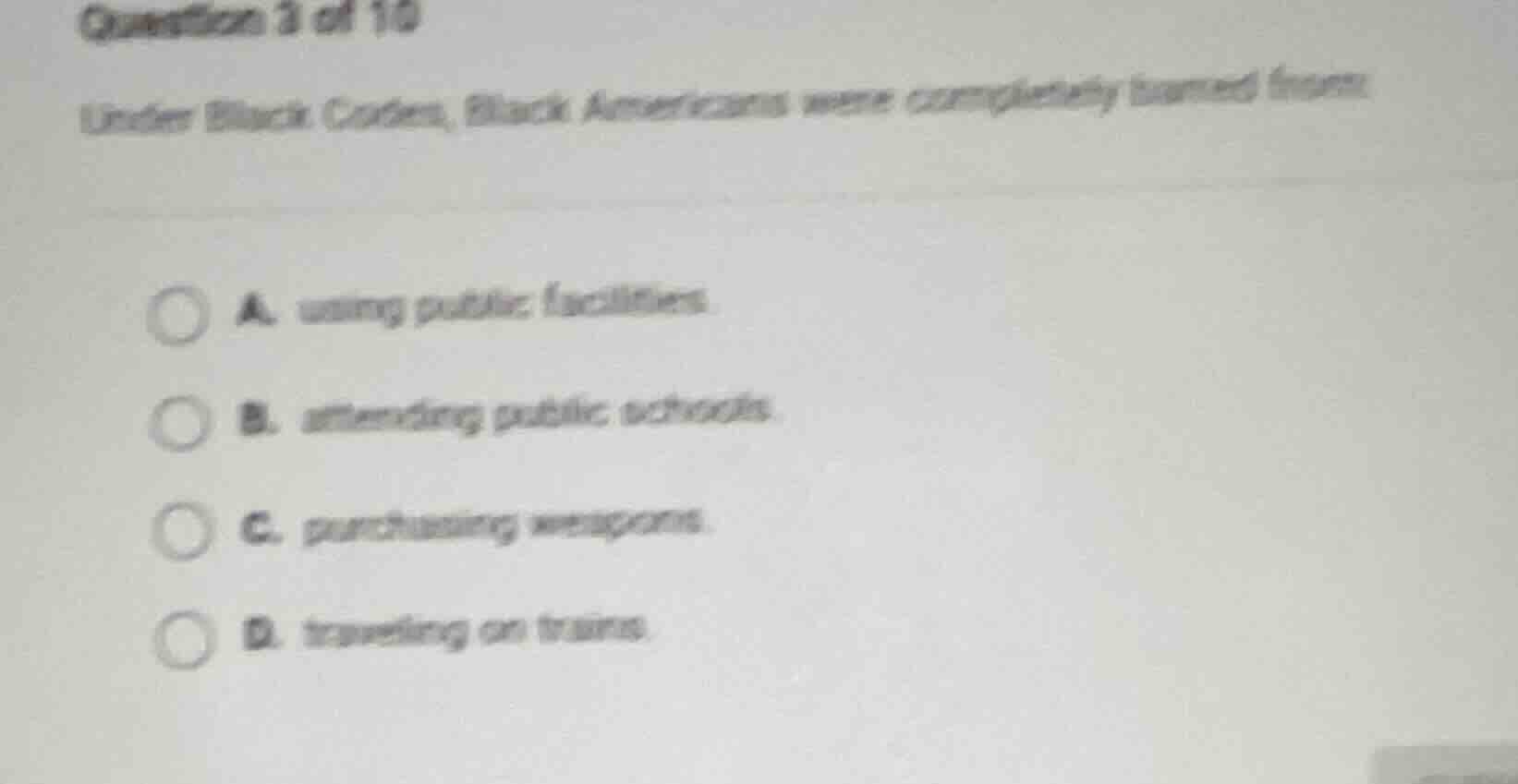 question 3 of 10 under black codes, black americans were completely bar…