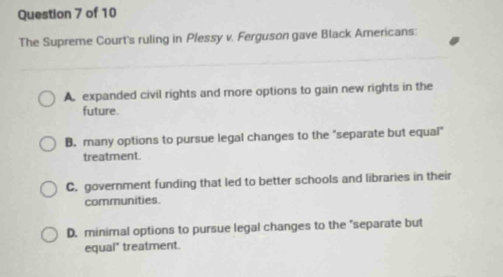 question 7 of 10 the supreme courts ruling in plessy v. ferguson gave b…
