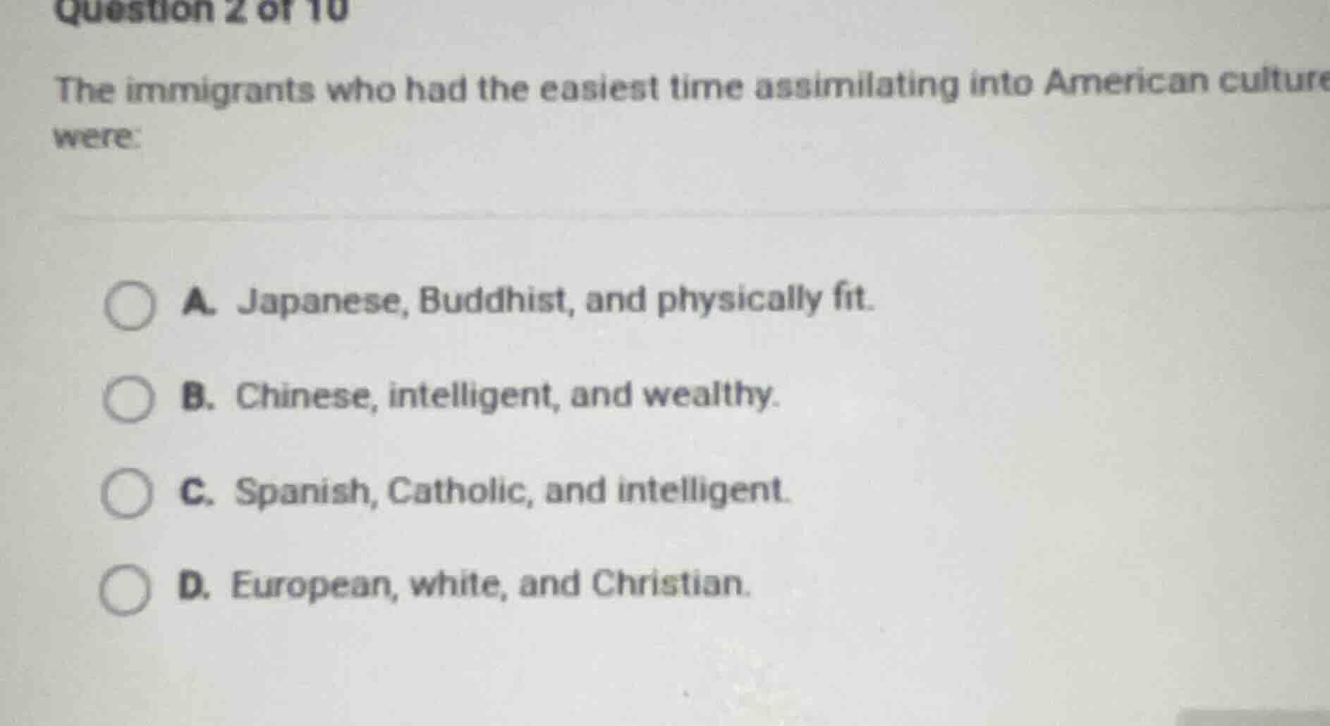 question 2 of 10 the immigrants who had the easiest time assimilating i…