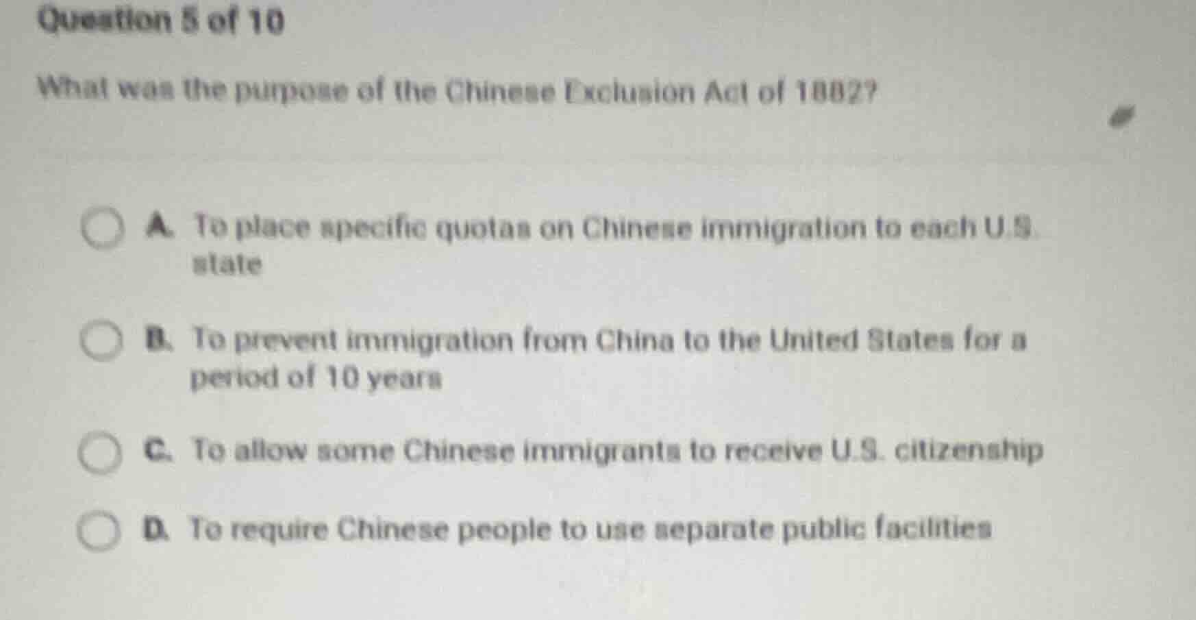 question 5 of 10 what was the purpose of the chinese exclusion act of 1…