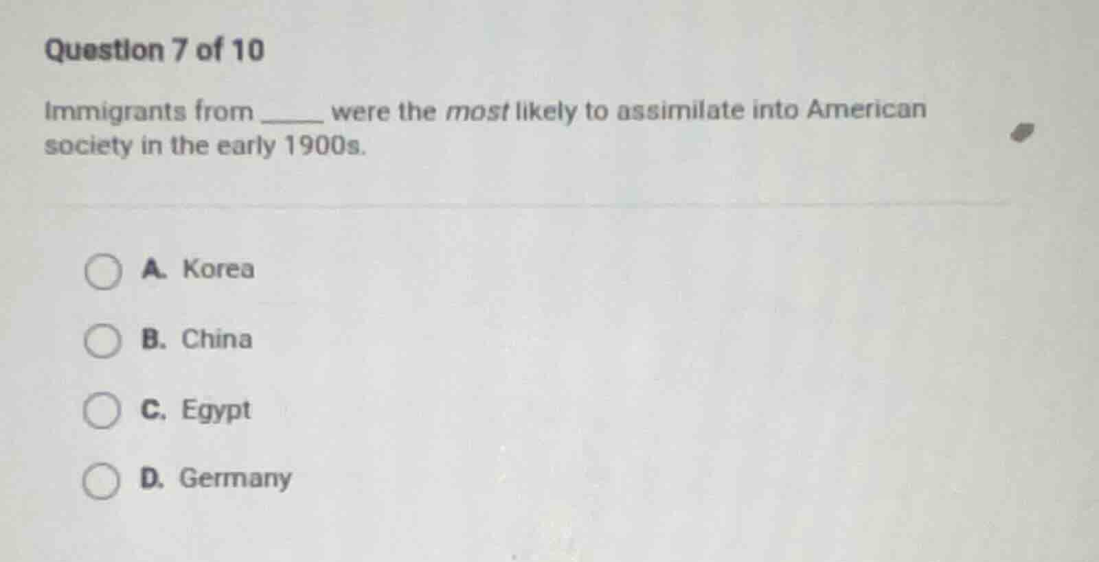 question 7 of 10 immigrants from ______ were the most likely to assimil…