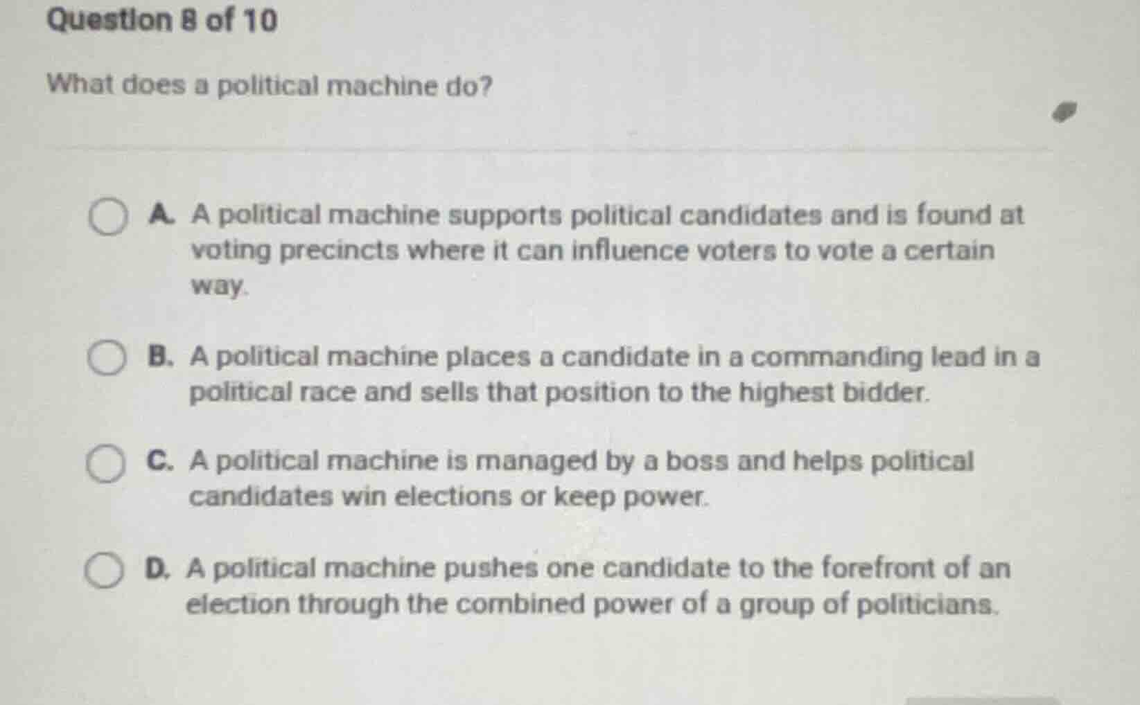 question 8 of 10 what does a political machine do? a. a political machi…